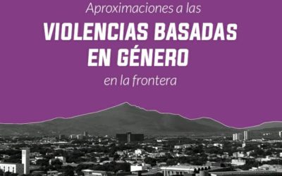 Aproximaciones a las violencias basadas en género en la frontera
